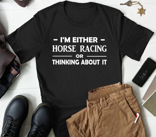 Horse Racing Shirt, Horse Racing Gift, Horse Lover Shirt, Horse Lover Gift, Horse Racer Shirt, Horse Racer Gift, Horse Riding Shirt, Horse