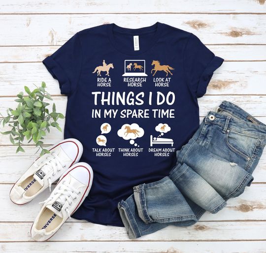 Things I Do In My Spare Time Shirt, Horse Shirt, Jockey Shirt, Horse Lover Shirt, Riding Horse Shirt, Equestrian Shirt, Trail Riding Horses