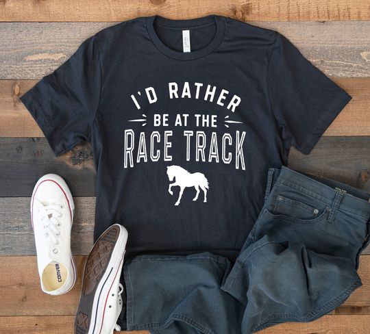 Funny Horse Racing, Rather Be At The Race Track T-Shirt, Tank Top, Hoodie, Sweatshirt, Long Sleeve