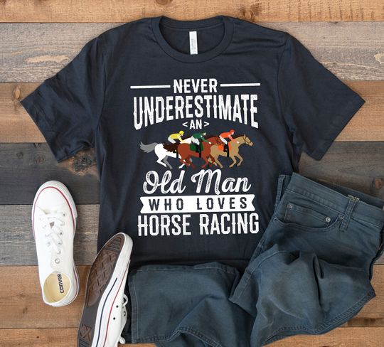 Old Man Loves Horse Racing T-Shirt, Funny Horse Race Dad, Racetrack, Tank Top, Hoodie, Sweatshirt, Long Sleeve