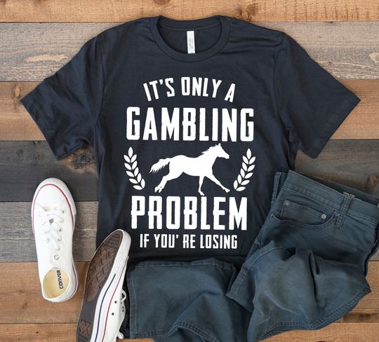 Funny Horse Race Gambling T-Shirt, Horse Racing Gambler
