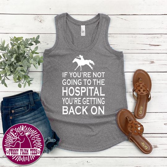 Barrel Racer Tank Top, If You're Not Going To The Hospital Getting Back On, Cowgirl, Equestrian, Rodeo Girl, Horse Lover, Barrel Racing Mom