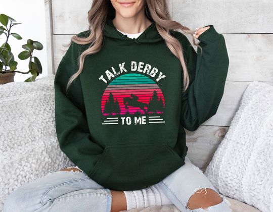 Funny Derby Hoodie, Talk Derby to Me Hoodie, Horse Sweatshirt, Derby Day Sweat, Horse Lovers, Horse Racing Sweat, Derby , Gift for Her