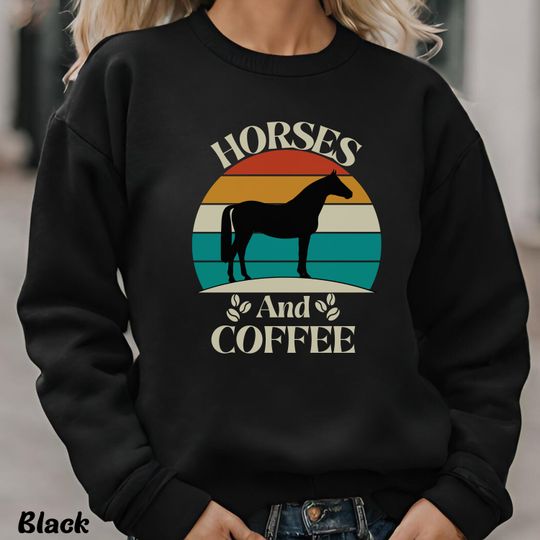 Horses and Coffee Sweatshirt, Women Horse Lover Sweatshirt, Horse Show Mom Crewneck, Gift for Horse Owner, Farm Sweatshirt, Coffee Gift