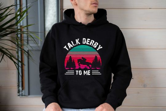 Talk Derby to Me Hoodie, Retro Horse Racing Hoodie, Derby Day Hoodie, Horse Lovers Gift, Funny Horse Racing Gift, Equestrian Derby Gift