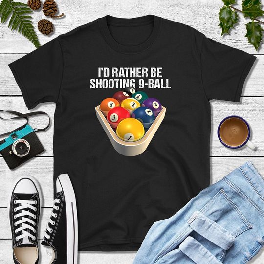 9-ball Pool Team T-Shirt | Bar League Billiards Tee | Billiards Team Matching Shirts Gift Men Women | I'd Rather Be Shooting 9 Ball