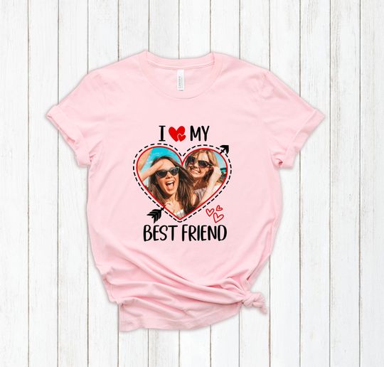 Custom I Love My Best Friend T-shirt, Custom Photo Shirt, Besties Valentines Day Shirt, Personalized Bestie Gift, Your Photo In Shape