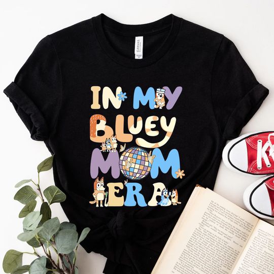 In My BlueyDad Mom Era Shirt, Mom Gift