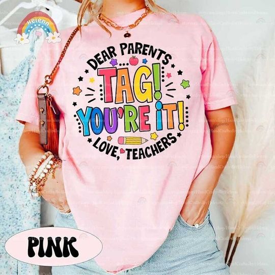 Teacher Shirt, Dear Parents Tag You're It Shirt, Last Day Of School Shirt