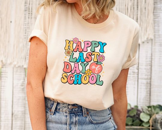 Happy Last Day Of School Shirt | Last Day Of The School Shirt