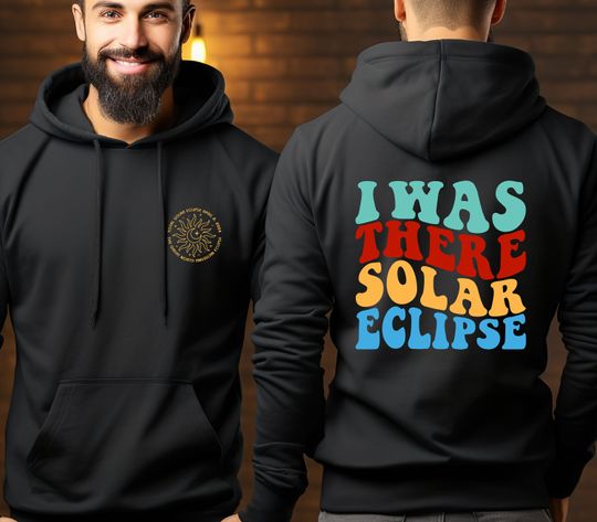 I Was There Solar Eclipse Hoodie, Double Sided Hoodie, Total Solar Eclipse , Celestial Event , Souvenir Hoodie