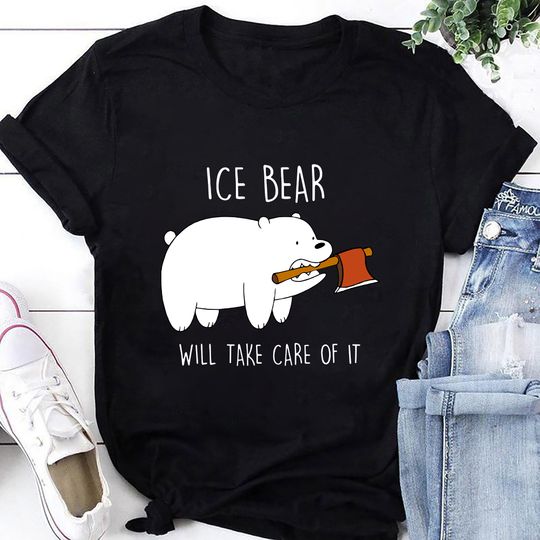 We Bare Bears Ice Bear Will Take Care Of It T-Shirt