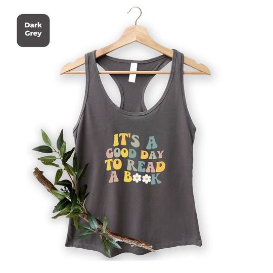 Its A Good Day To Read Tank Top, Book Lover Racerback, Literary Tank Top, Bookish Racerback, Reading Tank Top, Librarian Tank Top