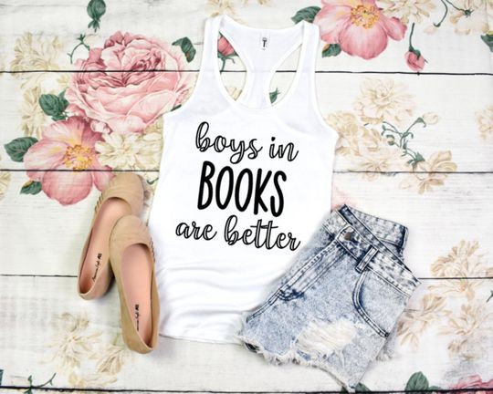 Boys In Books Are Better Ladies Tank Top | Bibliophile | Book Lover | Smut Club | BookTok | Enemies To Lovers | Mom Life | Graphic Tee