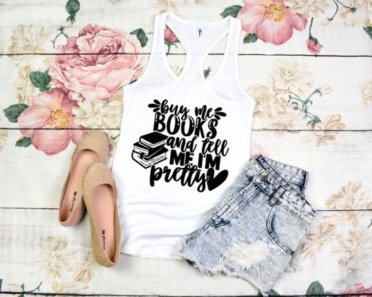 Buy Me Books & Tell Me I'm Pretty Ladies Tank Top | Bibliophile | Book Lover | Smut Club | BookTok | Enemies To Lovers | Mom Life
