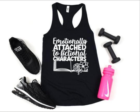 Emotionally Attached To Fictional Characters Ladies Tank Top | Women's Shirt | Reading | Books | Nerdy | Mom Life | Book Club | Graphic Tee