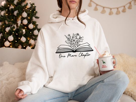 One More Chapter Hoodie, Book Lover Gift, Funny Reading Gift, Reading Hoodie, Bookish Hoodie, Teacher Hoodie