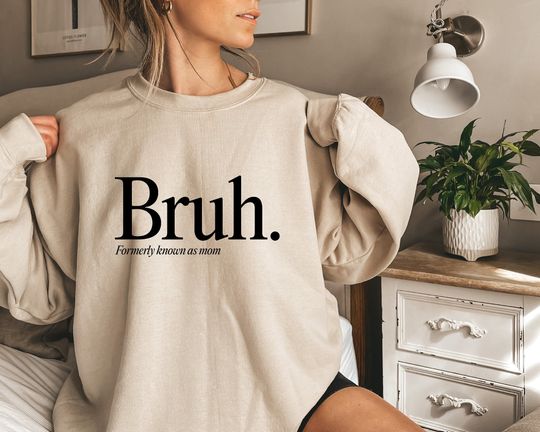 Bruh Formerly Known As Mom Sweatshirt