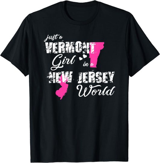 Funny Vermont Shirts Just a Vermont girl in a New Jersey T-Shirt