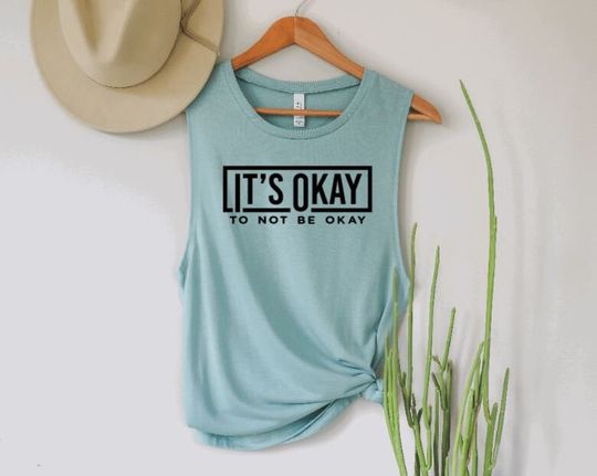 It's okay to not be okay | Mental health | Muscle Tank | Kind Loose tank | Be kind | Workout Tshirt | Workout Top | Workout Tank