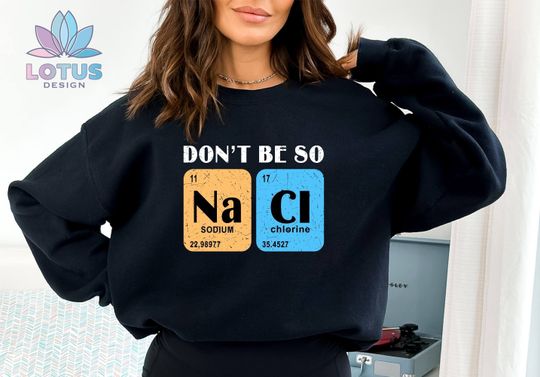 Don't Be So Salty Sweatshirt, Gift For Science Teachers