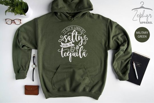 If You Are Gonna Be Salty Bring The Tequila Hoodie, Funny Women Hoodie