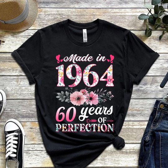 60th Birthday Shirt, Made In 1964 60 Years Of Perfection Women T-Shirt, Floral , Birthday Gift For Wife Mom Ladies