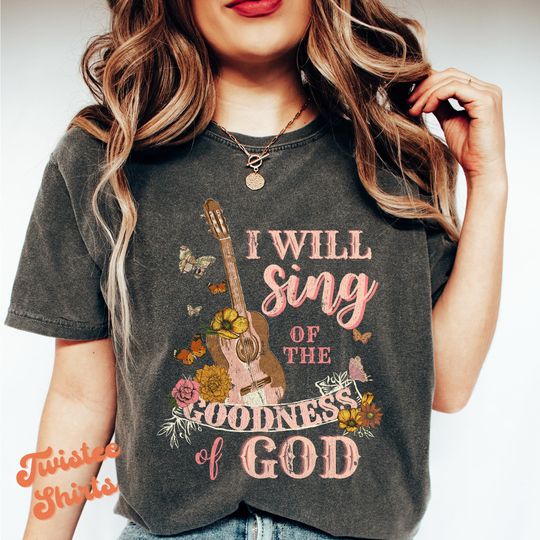 Christian Shirt - I will sing of the GOODNESS of GOD-Pink Womens Christian Religious Tee