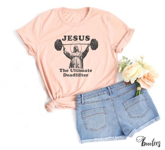 Jesus the Ultimate Deadlifter Shirt, Christian Catholic Faith