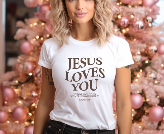 Jesus Loves You T-Shirt, Christian Shirt, Christian Merch Tshirt