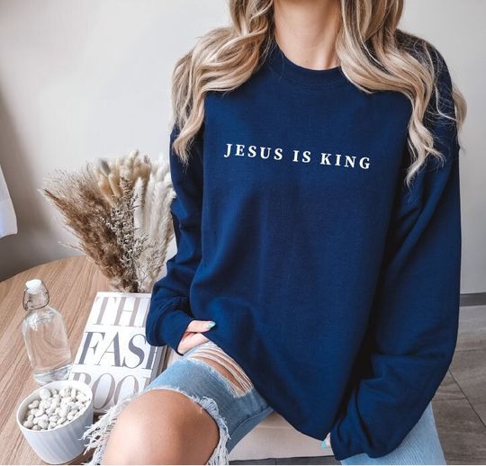 Jesus Is King Sweatshirt, Faith Sweatshirt, Christian Sweatshirt