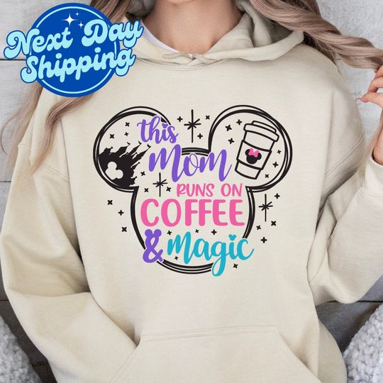 This Mom Runs On Coffee And Magic Sweơatshirt, Coffee Lover Mom , Mothers Day Gift, Magical Mom Hoodie, Disney Mom, Best Mom Ever