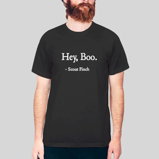 Scout Finch Tshirt, Hey Boo Quote Shirt, To Kill A Mockingbird T-shirt