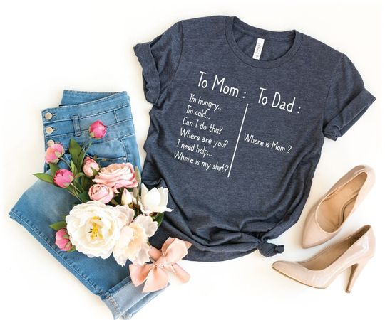 To Mom To Dad Shirt, To Mom Shirt, Mother's Day, Gift For Mom, Happy Mother's Day