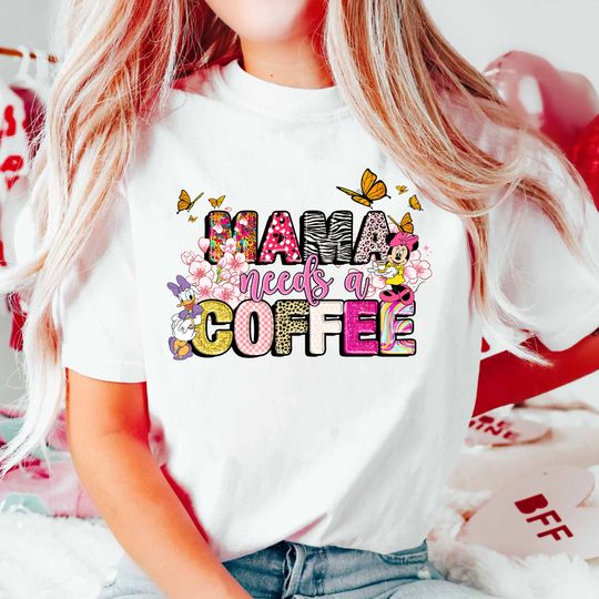 Mama Needs Coffee Shirt, Disnyye Mama Shirt, Mama Coffee Lover Shirt