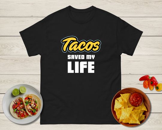 Tacos Saved My Life Shirt, Taco Shirt, Funny Food Shirt
