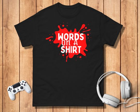 Words on a Shirt Funny, Stupid shirt, Stupid Funny Shirt, Men's Tshirt