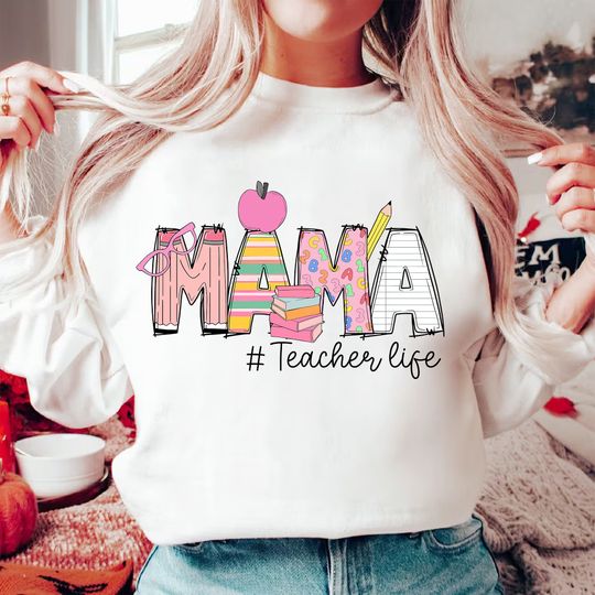 Mama Teacher Life Sweatshirt, Mama Teacher Sweatshirt, Teacher Life Gift