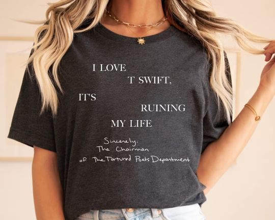 I Love T Swift It's Ruining My Life Funny T-Shirt