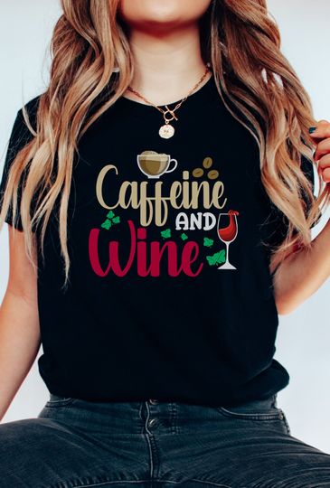 Caffeine And Wine, Coffee Lover Shirt, Funny Coffee Shirt