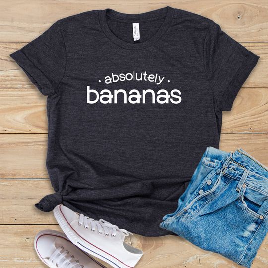 Absolutely Bananas  Shirt  Tank Top  Hoodie  Cute Banana Lover Tee  Funny Banana Shirt  Banana Fruit Gift Idea  Banana Saying T-Shirt