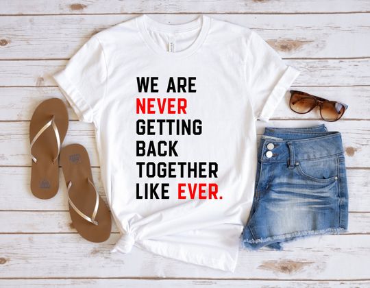 We Are Never Getting Back Together Shirt, Eras Tour Concert T-Shirt, TS Fans Tee, Feeling 22 Featured At The Eras Concert Tee, New Eras