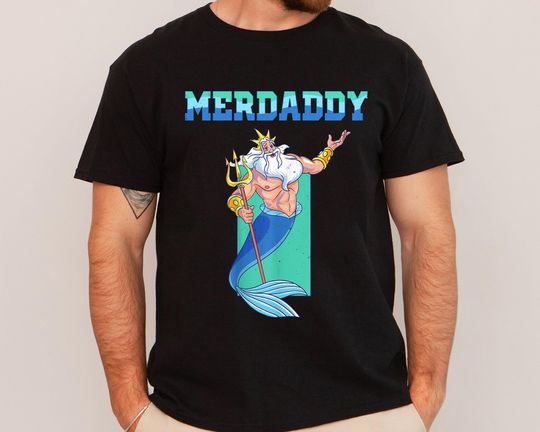 Merdaddy King Triton Shirt, The Little Mermaid Shirt