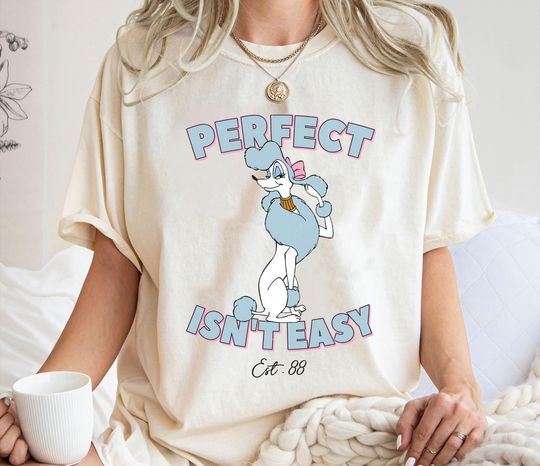 Georgette Perfect Isn't Easy Shirt, Oliver and Company T-Shirt