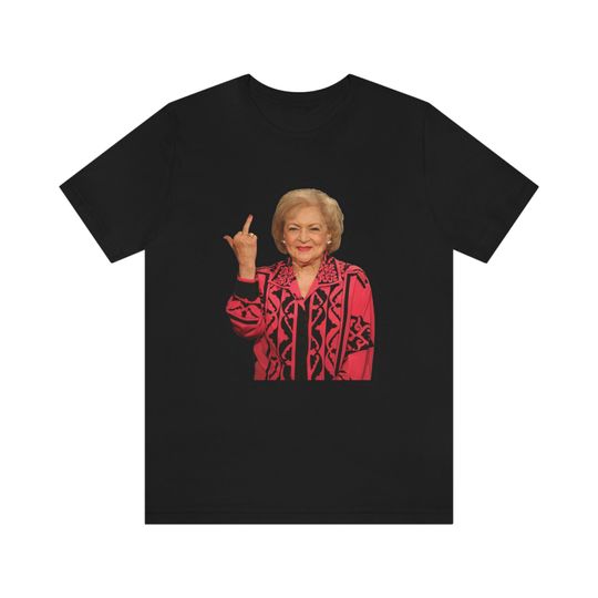 Betty White Middle Finger T-shirt, Betty White shirt
