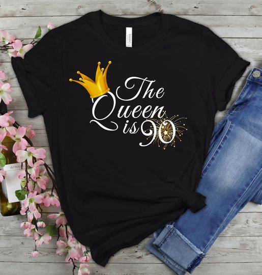 The Queen Is 90 | 90th Birthday Gift For Women | 90th Birthday Shirt For Women | 90th Birthday Party Ideas
