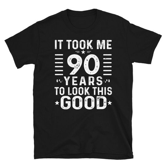 90th Birthday TShirt, 90th Birthday Gift, It Took Me 90 Years To Look This Good Shirt, Funny 90th Birthday Tee Shirts