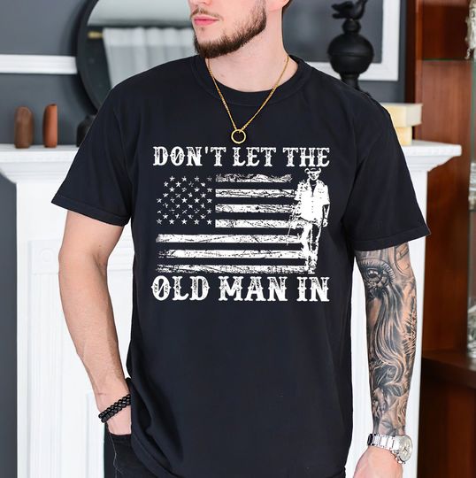Don't Let The Old Man In T-Shirt, Don't Let The Old Man In Vintage American Flag