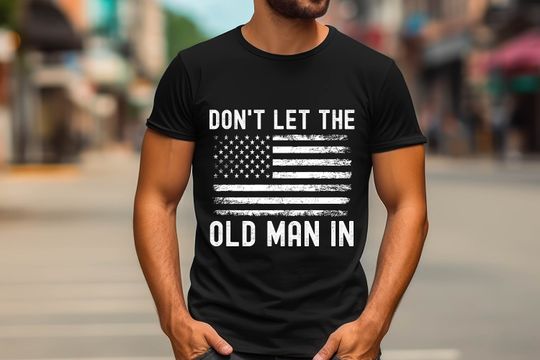 Don't let the old man in Shirt Don't let the old man in Vintage American flag Shirt Don't let the old man in Vintage American flag T-Shirt