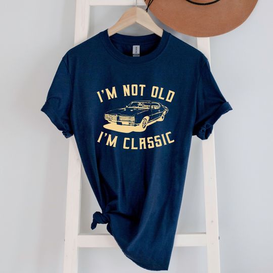 Classic Car Shirt, I'm Not Old I'm A Classic T-Shirt, Unique Birthday Gift for Car Lovers, Vintage Car Tee, Gift Father,Unique Holiday Gift